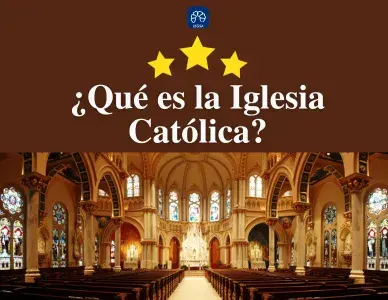 ¿Qué es la Iglesia Católica?